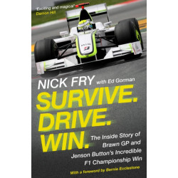 Survive. Drive. Win.: The Inside Story of Brawn GP and Jenson Button's Incredible F1 Championship Win