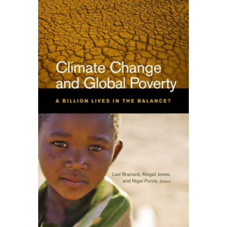 Climate Change and Global Poverty: A Billion Lives in the Balance?