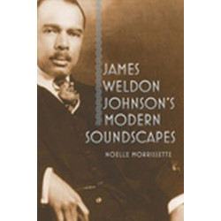 James Weldon Johnson's Modern Soundscapes