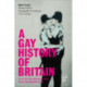 A Gay History of Britain: Love and Sex Between Men Since the Middle Ages