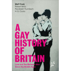 A Gay History of Britain: Love and Sex Between Men Since the Middle Ages