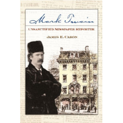 Mark Twain, Unsanctified Newspaper Reporter