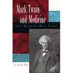Mark Twain and Medicine: "Any Mummery Will Cure"