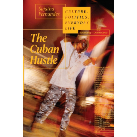 The Cuban Hustle: Culture, Politics, Everyday Life
