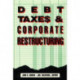 Debt, Taxes and Corporate Restructuring