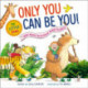 Only You Can Be You for Little Ones: What Makes You Different Makes You Great