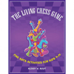 The Living Chess Game: Fine Arts Activities for Kids 9–14