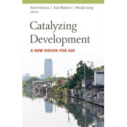 Catalyzing Development: A New Vision for Aid