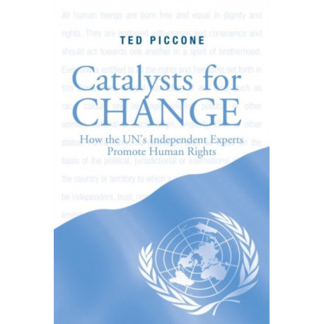 Catalysts for Change: How the U.N.'s Independent Experts Promote Human Rights