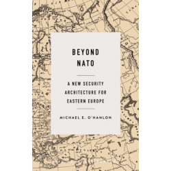 Beyond NATO: A New Security Architecture for Eastern Europe
