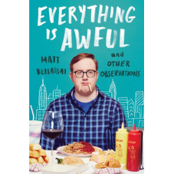 Everything Is Awful: And Other Observations