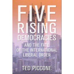 Five Rising Democracies: And the Fate of the International Liberal Order