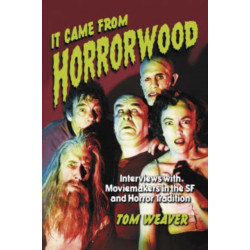 It Came from Horrorwood: Interviews with Moviemakers in the SF and Horror Tradition