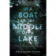 In a Boat in the Middle of a Lake: Trusting the God Who Meets Us in Our Storm
