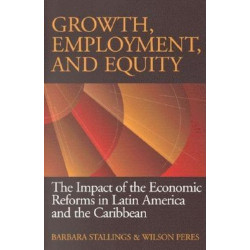 Growth, Employment, and Equity: The Impact of the Economic Reforms in Latin America and the Caribbean