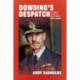 Dowding's Despatch: The Leader of the Few's 1941 Battle of Britain Narrative Examined and Explained