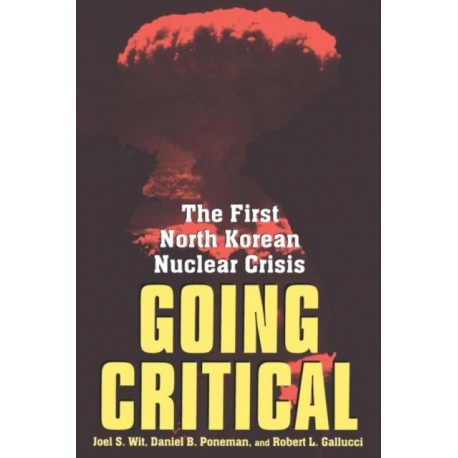 Going Critical: The First North Korean Nuclear Crisis