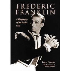 Frederic Franklin: A Biography of the Ballet Star