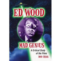Ed Wood, Mad Genius: A Critical Study of the Films