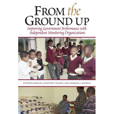 From the Ground Up: Improving Government Performance with Independent Monitoring Organizations
