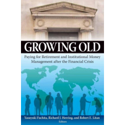 Growing Old: Paying for Retirement and Institutional Money Management after the Financial Crisis