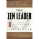 ZEN Leader: 10 Ways to Go from Barely Managing to Leading Fearlessly