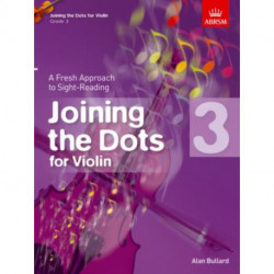 Joining the Dots for Violin, Grade 3: A Fresh Approach to Sight-Reading