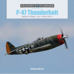 P-47 Thunderbolt: Republic's Mighty "Jug" in World War II