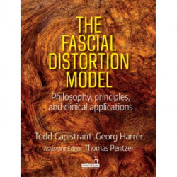 The Fascial Distortion Model: Philosophy, Principles and Clinical Applications