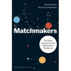 Matchmakers: The New Economics of Multisided Platforms