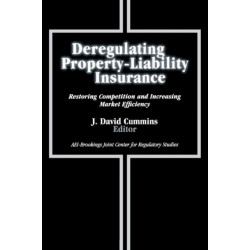 Deregulating Property-Liability Insurance: Restoring Competition and Increasing Market Efficiency
