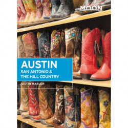 Moon Austin, San Antonio & the Hill Country (Sixth Edition)