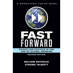 Fast Forward: Ethics and Politics in the Age of Global Warming