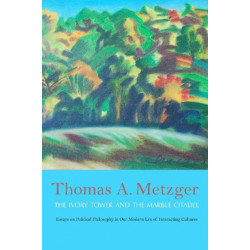 The Ivory Tower and the Marble Citadel: Essays on Political Philosophy in Our Modern Era of Interacting Cultures