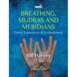 Breathing: The Bridge to Embodiment: Direct Experience of Embodiment