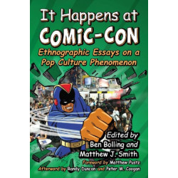 It Happens at Comic-Con: Ethnographic Essays on a Pop Culture Phenomenon