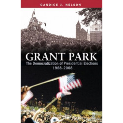 Grant Park: The Democratization of Presidential Elections, 1968-2008