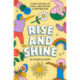 Rise and Shine: A Daily Ritual of Yoga, Meditation and Inspiration: A Daily Ritual of Yoga, Meditation and Inspiration
