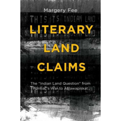 Literary Land Claims: The ""Indian Land Question"" from Pontiac's War to Attawapiskat