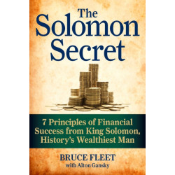 The Solomon Secret: 7 Principles of Financial Success from King Solomon, History's Wealthiest Man