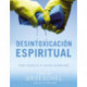 Desintoxicacion espiritual: Vidas limpias en un mundo contaminado