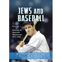Jews and Baseball: Volume 1, Entering the American Mainstream, 1871-1948