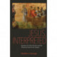 Jesus, Interpreted: Benedict XVI, Bart Ehrman, and the Historical Truth of the Gospels