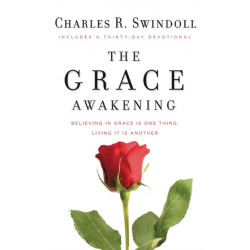 The Grace Awakening: Believing in grace is one thing. Living it is another.