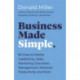 Business Made Simple: 60 Days to Master Leadership, Sales, Marketing, Execution, Management, Personal Productivity and More