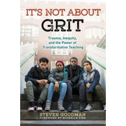 It's not About Grit: Trauma, Inequity, and the Power of Transformative Teaching