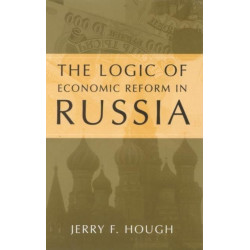 The Logic of Economic Reform in Russia