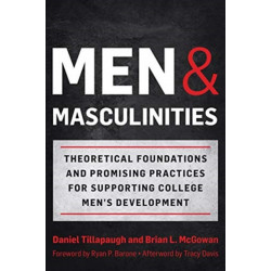 Men and Masculinities: Theoretical Foundations and Promising Practices for Supporting College Men's Development