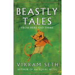Beastly Tales: Enchanting animal fables in verse from the author of A SUITABLE BOY, to be enjoyed by young and old alike