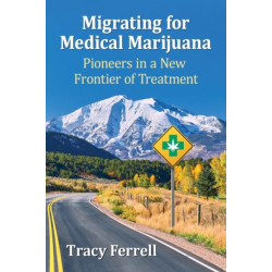Migrating for Medical Marijuana: Pioneers in a New Frontier of Treatment